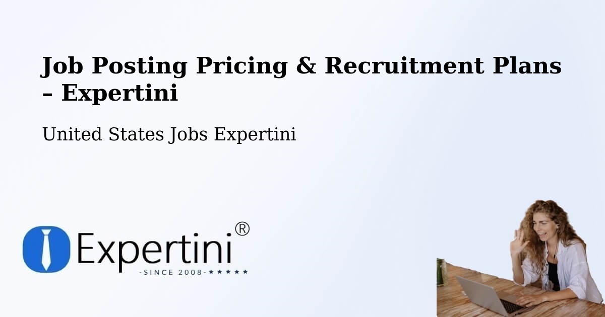 Job Posting Pricing & Recruitment Plans – Peoria - Peoria, United States Jobs Expertini